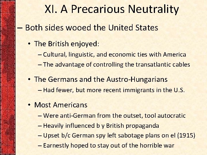 XI. A Precarious Neutrality – Both sides wooed the United States • The British