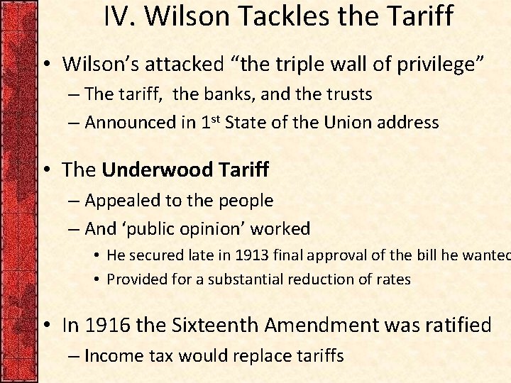 IV. Wilson Tackles the Tariff • Wilson’s attacked “the triple wall of privilege” –