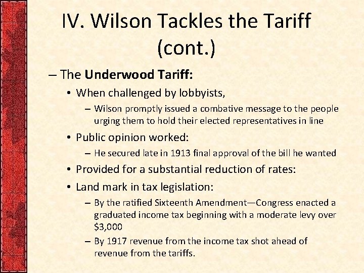 IV. Wilson Tackles the Tariff (cont. ) – The Underwood Tariff: • When challenged