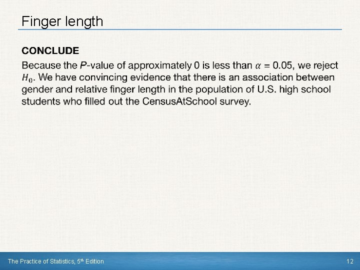 Finger length • The Practice of Statistics, 5 th Edition 12 