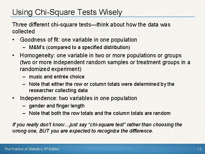 Using Chi-Square Tests Wisely Three different chi-square tests—think about how the data was collected