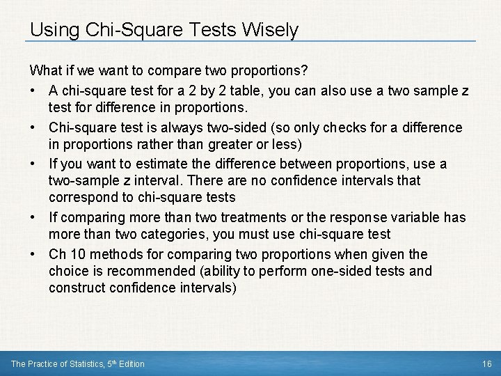 Using Chi-Square Tests Wisely What if we want to compare two proportions? • A