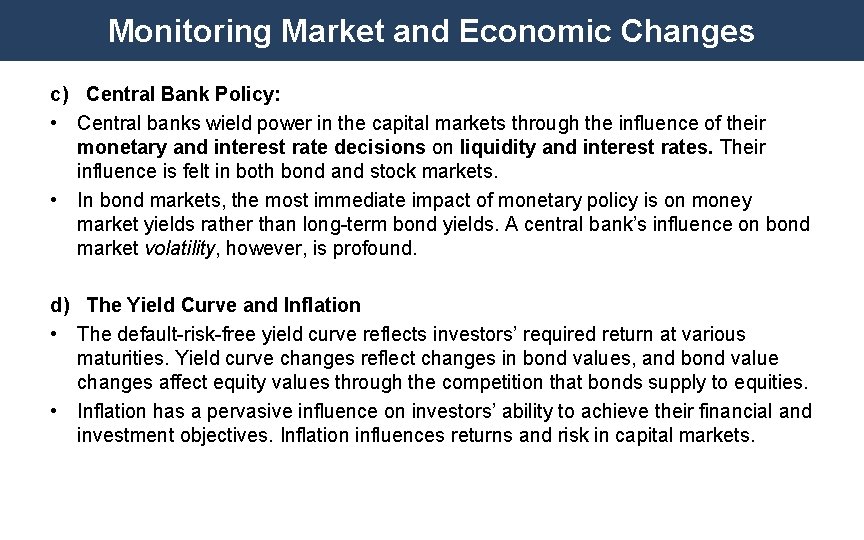 Monitoring Market and Economic Changes c) Central Bank Policy: • Central banks wield power