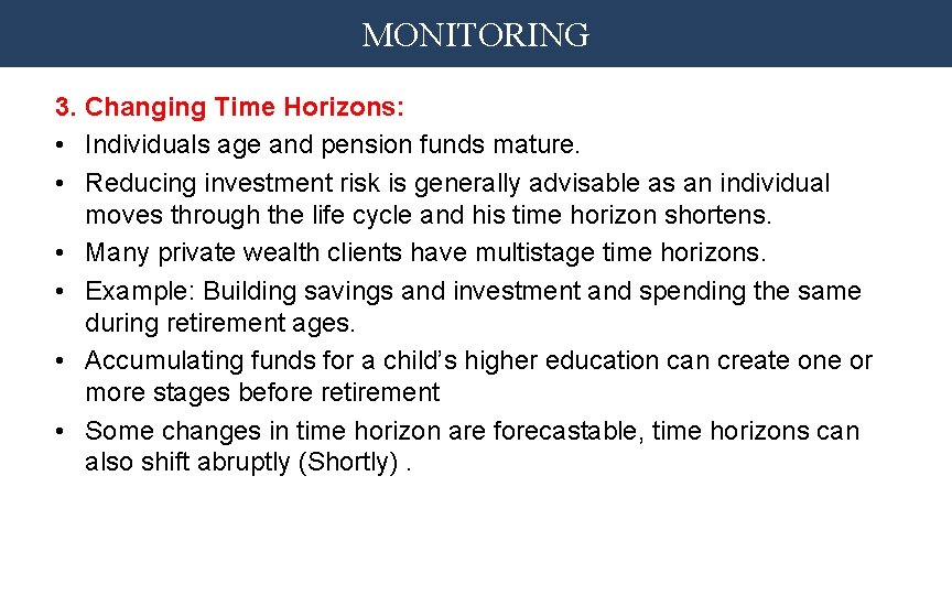 MONITORING 3. Changing Time Horizons: • Individuals age and pension funds mature. • Reducing