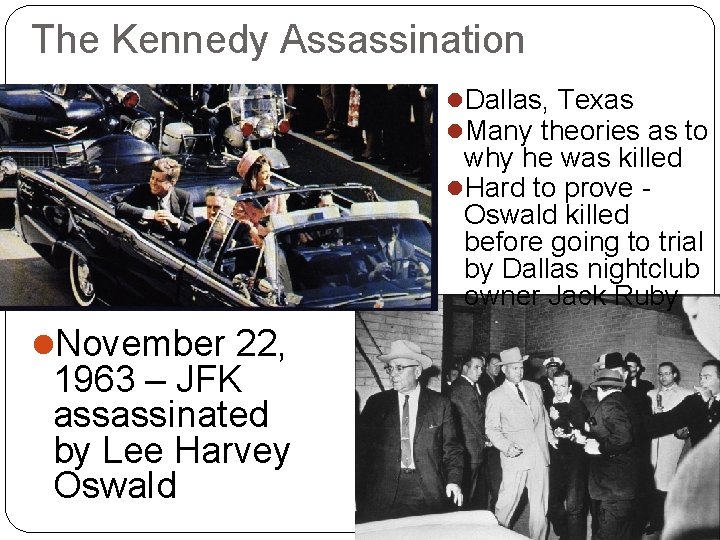 The Kennedy Assassination l. Dallas, Texas l. Many theories as to why he was