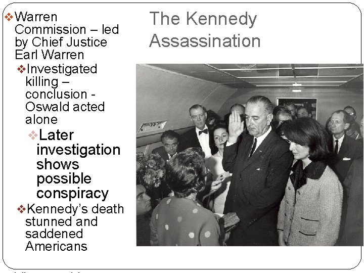 v Warren Commission – led by Chief Justice Earl Warren v. Investigated killing –