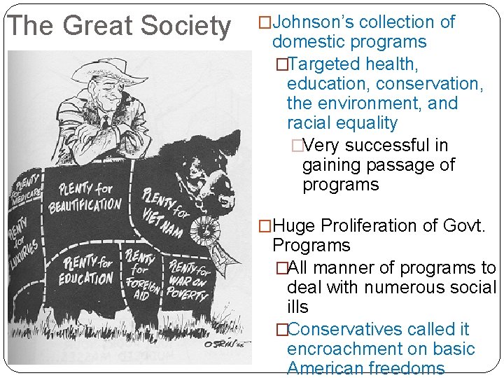 The Great Society �Johnson’s collection of domestic programs �Targeted health, education, conservation, the environment,