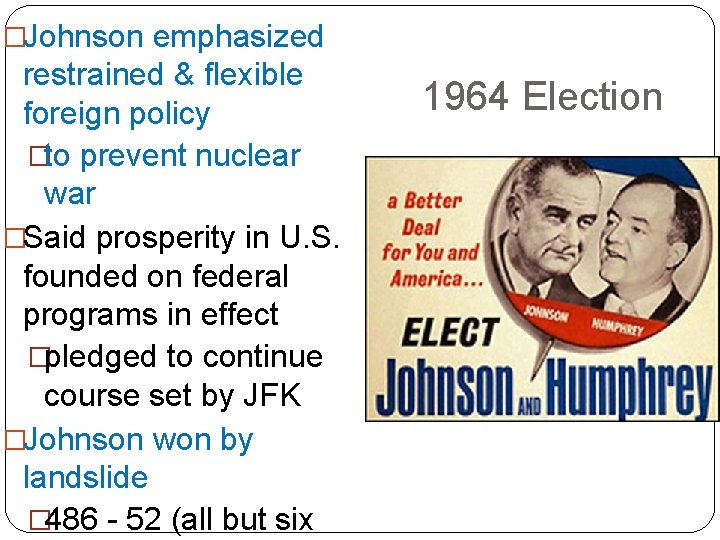 �Johnson emphasized restrained & flexible foreign policy �to prevent nuclear war �Said prosperity in