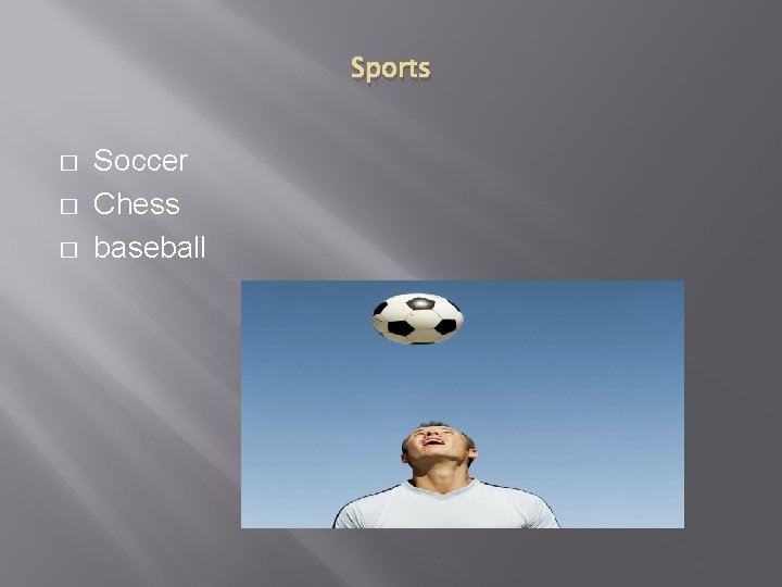 Sports � � � Soccer Chess baseball 
