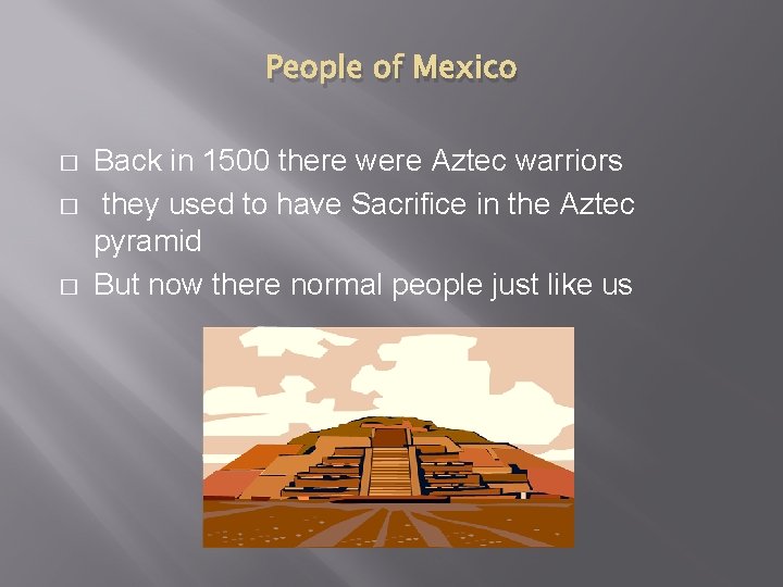 People of Mexico � � � Back in 1500 there were Aztec warriors they