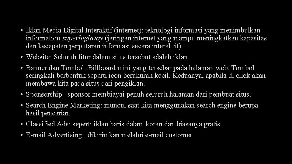  • Iklan Media Digital Interaktif (internet): teknologi informasi yang menimbulkan information superhighway (jaringan