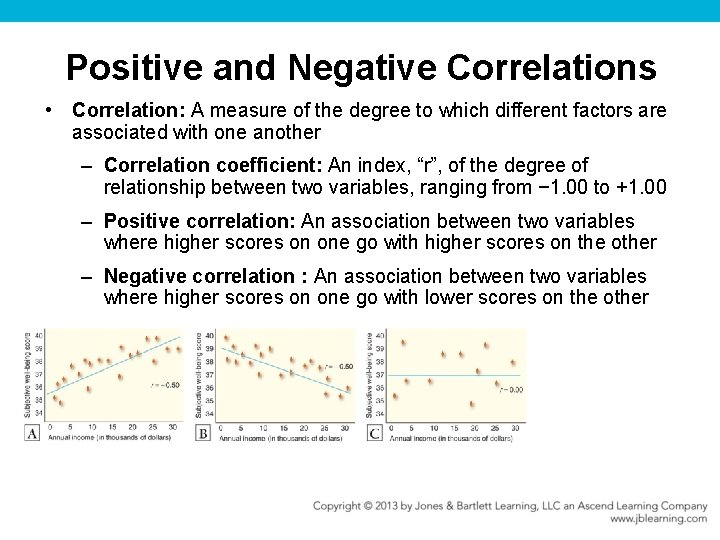Positive and Negative Correlations • Correlation: A measure of the degree to which different