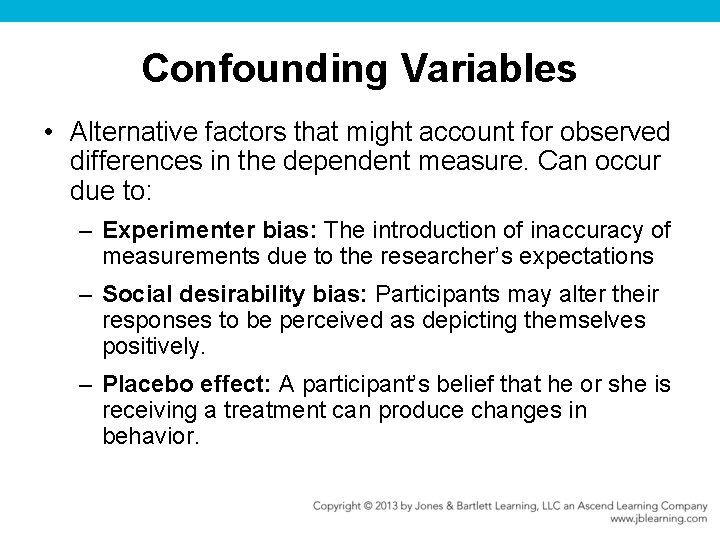 Confounding Variables • Alternative factors that might account for observed differences in the dependent