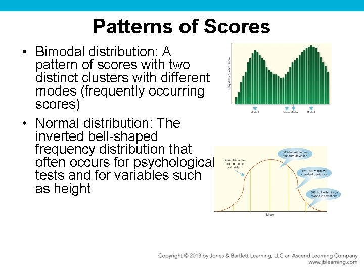 Patterns of Scores • Bimodal distribution: A pattern of scores with two distinct clusters