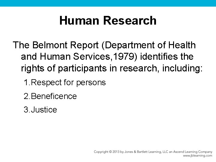 Human Research The Belmont Report (Department of Health and Human Services, 1979) identifies the
