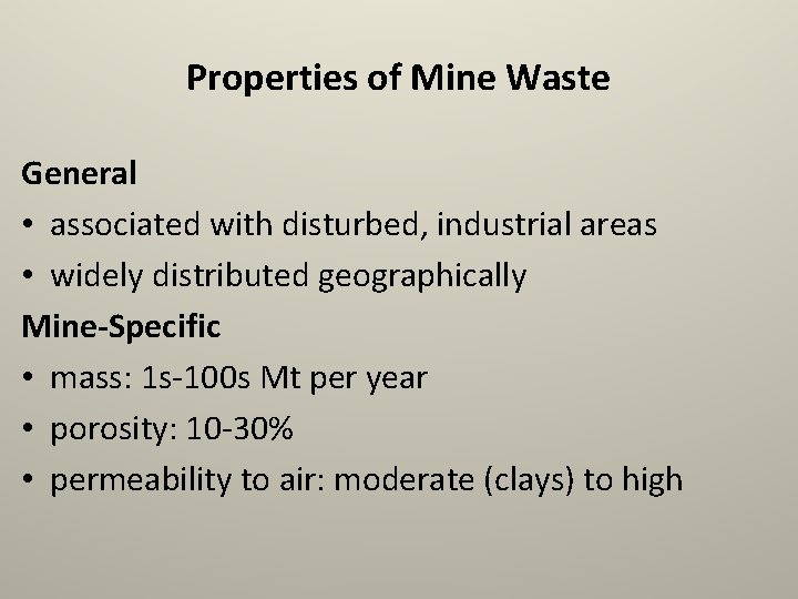 Properties of Mine Waste General • associated with disturbed, industrial areas • widely distributed