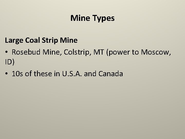 Mine Types Large Coal Strip Mine • Rosebud Mine, Colstrip, MT (power to Moscow,