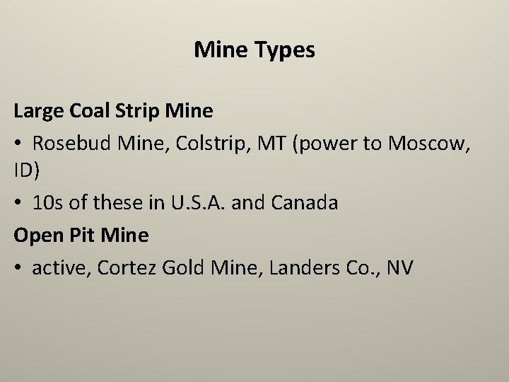 Mine Types Large Coal Strip Mine • Rosebud Mine, Colstrip, MT (power to Moscow,
