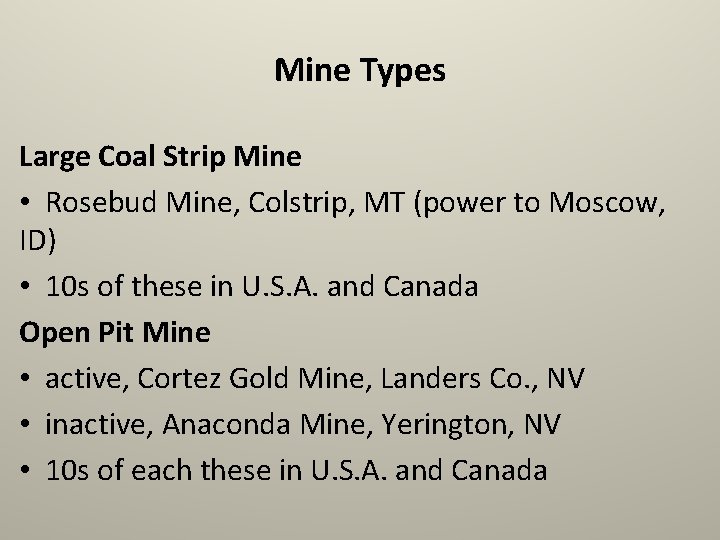 Mine Types Large Coal Strip Mine • Rosebud Mine, Colstrip, MT (power to Moscow,