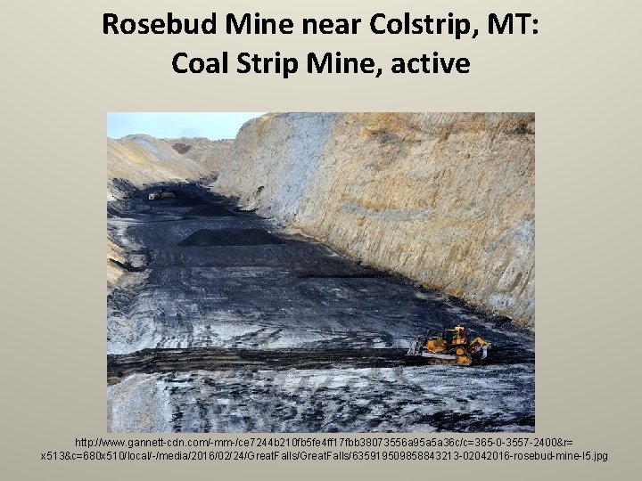 Rosebud Mine near Colstrip, MT: Coal Strip Mine, active http: //www. gannett-cdn. com/-mm-/ce 7244