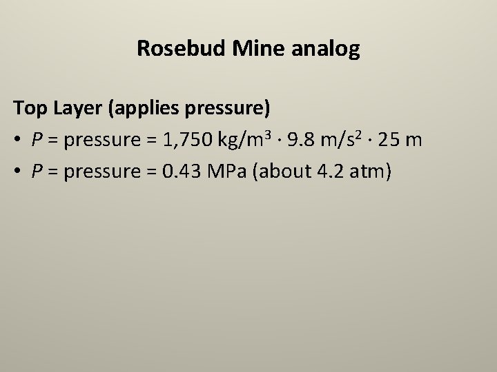 Rosebud Mine analog Top Layer (applies pressure) • P = pressure = 1, 750