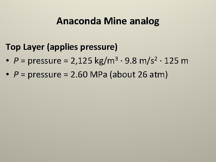 Anaconda Mine analog Top Layer (applies pressure) • P = pressure = 2, 125