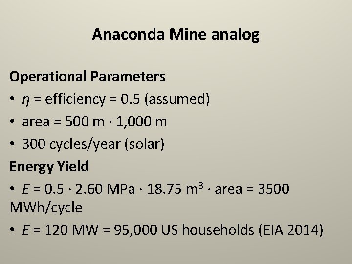 Anaconda Mine analog Operational Parameters • η = efficiency = 0. 5 (assumed) •