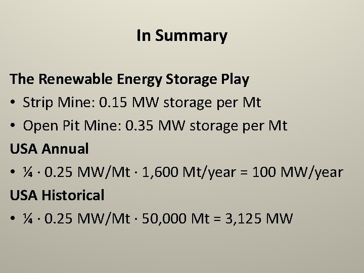 In Summary The Renewable Energy Storage Play • Strip Mine: 0. 15 MW storage