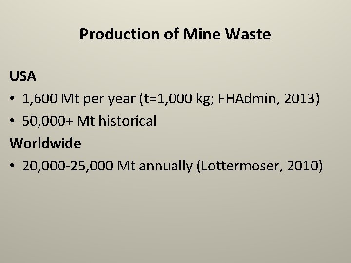 Production of Mine Waste USA • 1, 600 Mt per year (t=1, 000 kg;