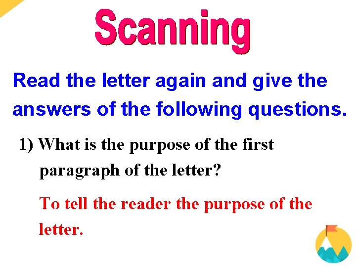 Read the letter again and give the answers of the following questions. 1) What