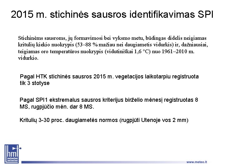 2015 m. stichinės sausros identifikavimas SPI Stichinėms sausroms, jų formavimosi bei vyksmo metu, būdingas