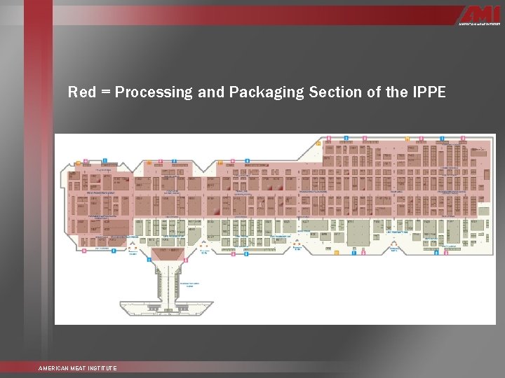 Red = Processing and Packaging Section of the IPPE AMERICAN MEAT INSTITUTE 