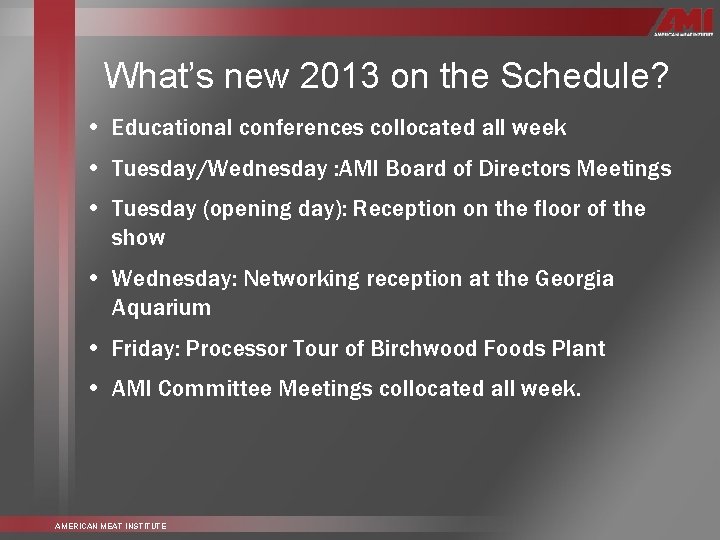 What’s new 2013 on the Schedule? • Educational conferences collocated all week • Tuesday/Wednesday