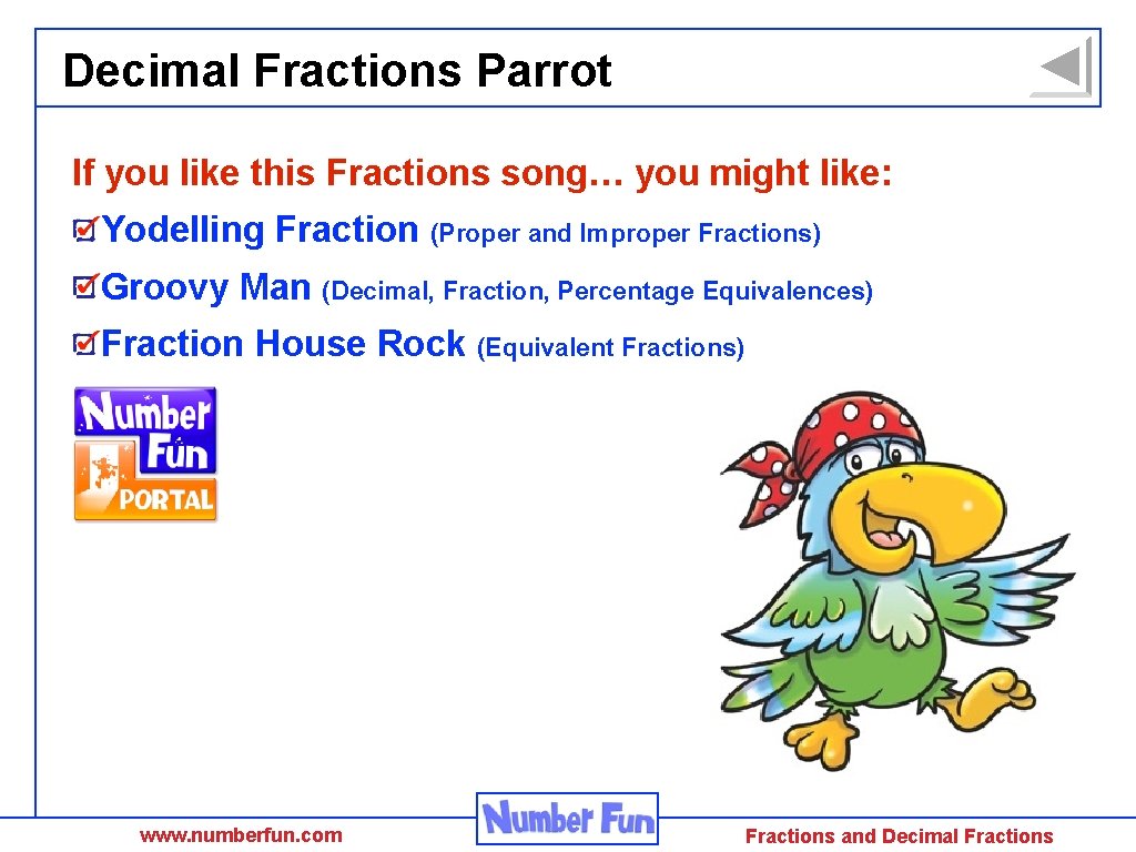 Decimal Fractions Parrot If you like this Fractions song… you might like: Yodelling Fraction