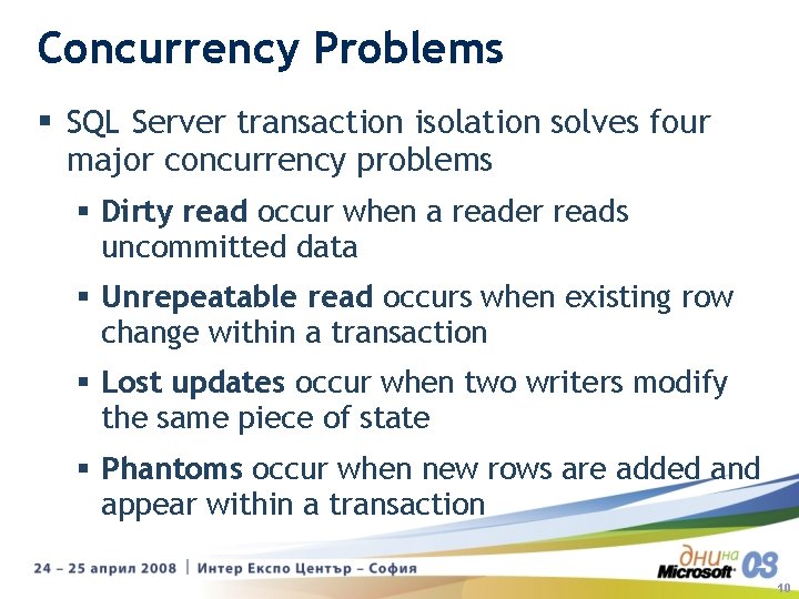 Concurrency Problems § SQL Server transaction isolation solves four major concurrency problems § Dirty Concurrency Problems § SQL Server transaction isolation solves four major concurrency problems § Dirty
