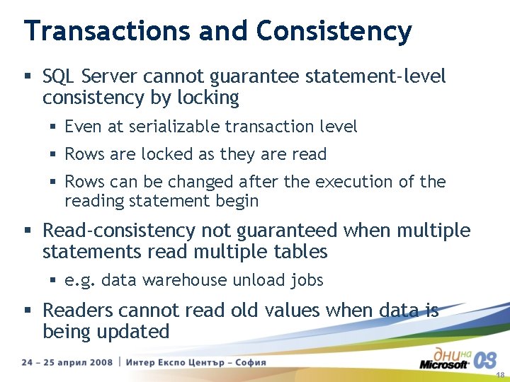 Transactions and Consistency § SQL Server cannot guarantee statement-level consistency by locking § Even Transactions and Consistency § SQL Server cannot guarantee statement-level consistency by locking § Even
