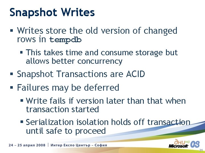 Snapshot Writes § Writes store the old version of changed rows in tempdb § Snapshot Writes § Writes store the old version of changed rows in tempdb §
