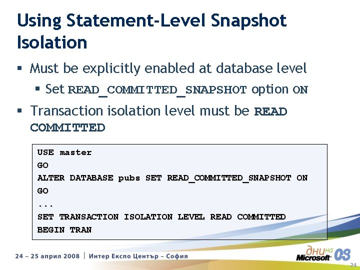 Using Statement-Level Snapshot Isolation § Must be explicitly enabled at database level § Set Using Statement-Level Snapshot Isolation § Must be explicitly enabled at database level § Set