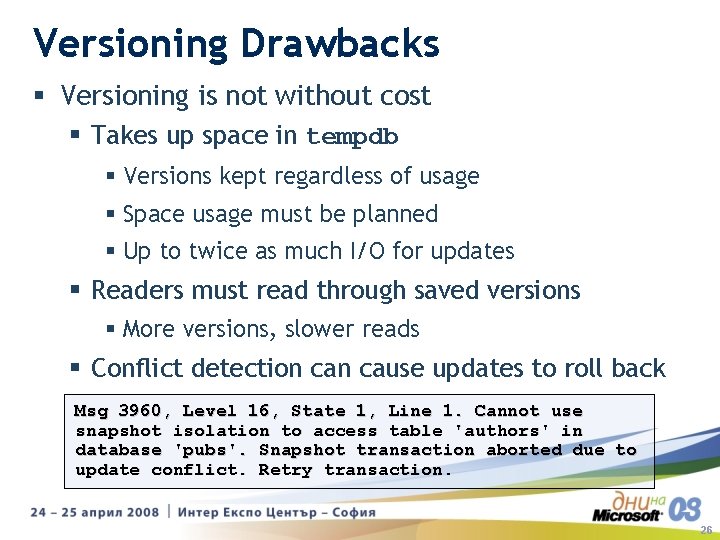 Versioning Drawbacks § Versioning is not without cost § Takes up space in tempdb Versioning Drawbacks § Versioning is not without cost § Takes up space in tempdb