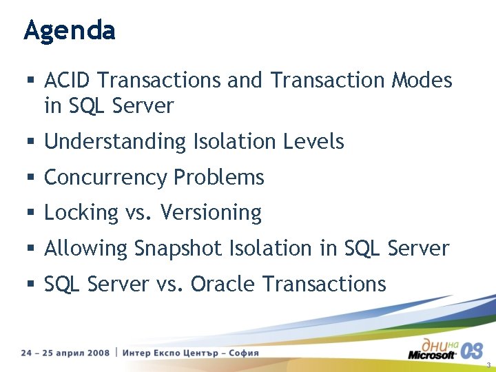 Agenda § ACID Transactions and Transaction Modes in SQL Server § Understanding Isolation Levels Agenda § ACID Transactions and Transaction Modes in SQL Server § Understanding Isolation Levels