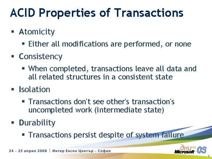 ACID Properties of Transactions § Atomicity § Either all modifications are performed, or none ACID Properties of Transactions § Atomicity § Either all modifications are performed, or none