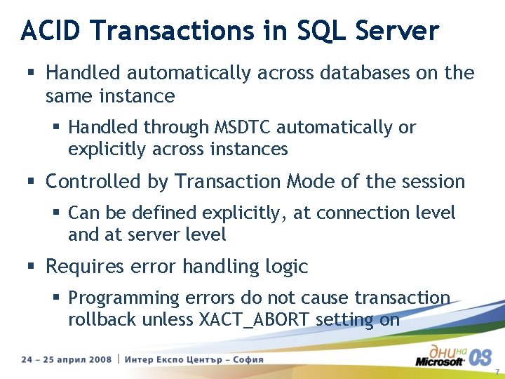 ACID Transactions in SQL Server § Handled automatically across databases on the same instance ACID Transactions in SQL Server § Handled automatically across databases on the same instance