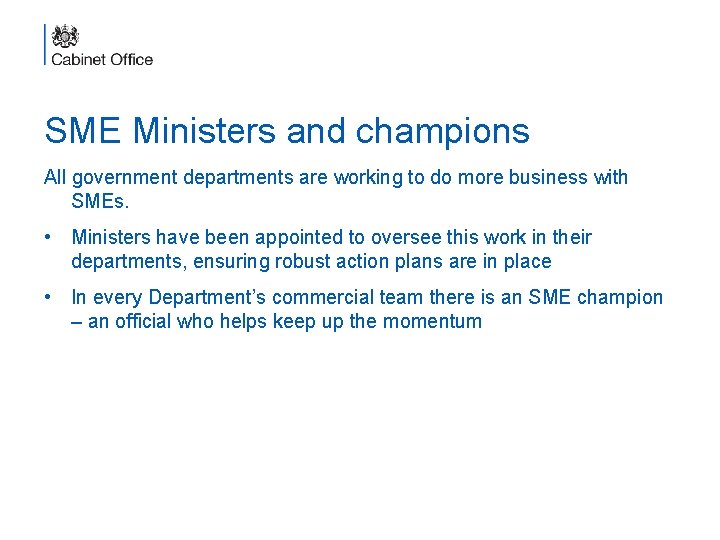 SME Ministers and champions All government departments are working to do more business with