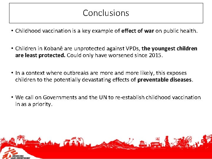 Conclusions • Childhood vaccination is a key example of effect of war on public