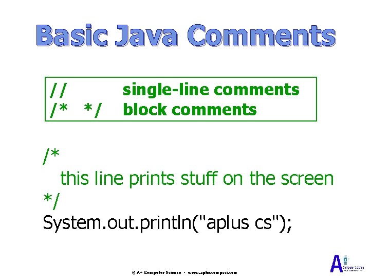 Basic Java Comments // /* */ /* single-line comments block comments this line prints Basic Java Comments // /* */ /* single-line comments block comments this line prints