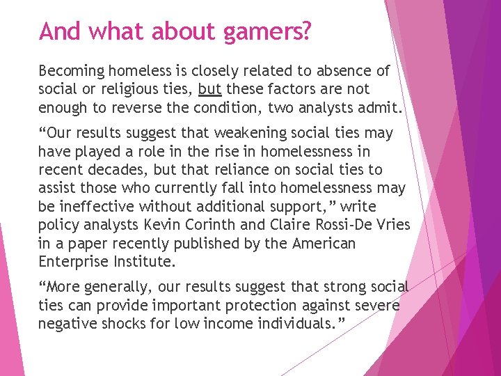 And what about gamers? Becoming homeless is closely related to absence of social or
