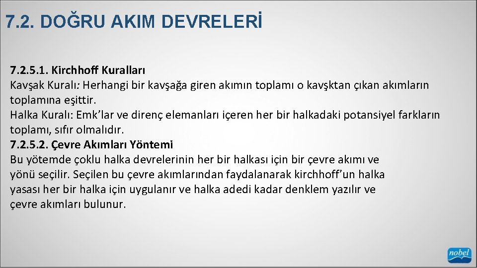 7. 2. DOĞRU AKIM DEVRELERİ 7. 2. 5. 1. Kirchhoff Kuralları Kavşak Kuralı: Herhangi