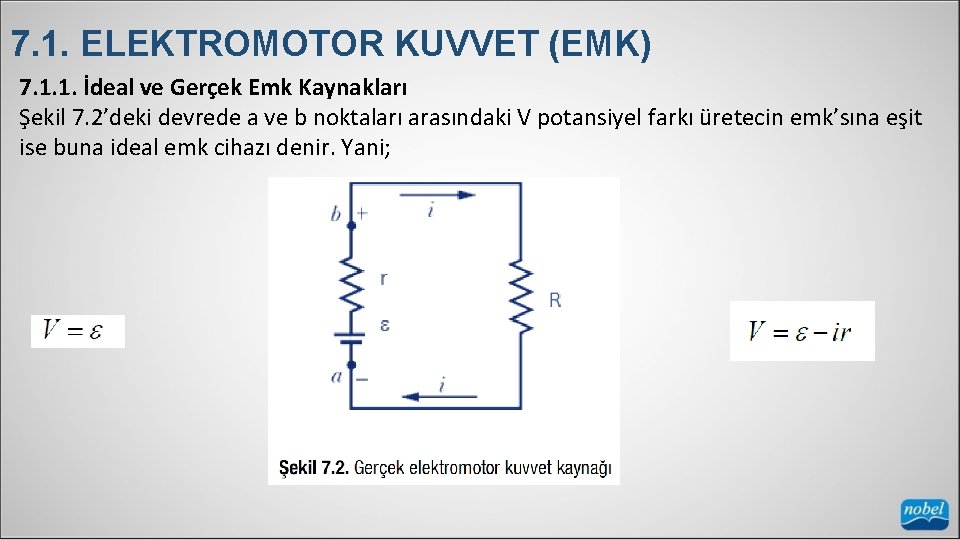 7. 1. ELEKTROMOTOR KUVVET (EMK) 7. 1. 1. İdeal ve Gerçek Emk Kaynakları Şekil