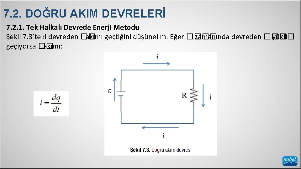 7. 2. DOĞRU AKIM DEVRELERİ 7. 2. 1. Tek Halkalı Devrede Enerji Metodu Şekil