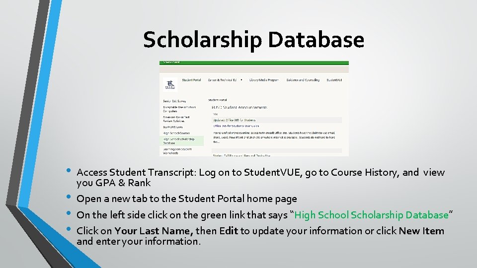 Scholarship Database • • Access Student Transcript: Log on to Student. VUE, go to